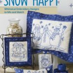 Snow Happy - Whimsical Embroidery Designs to Mix and Match