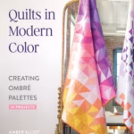 Quilts in Modern Color, Creating Ombré Palettes 11599